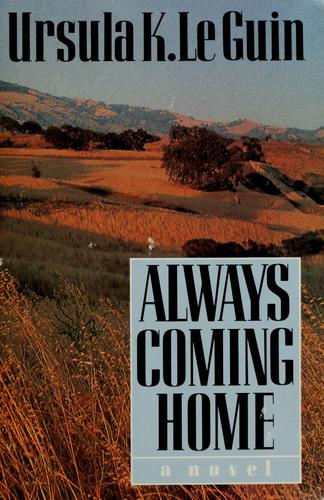 Cover of Always Coming Home by Ursula K. Le Guin, Todd Barton, Margaret Chodos-Irvine